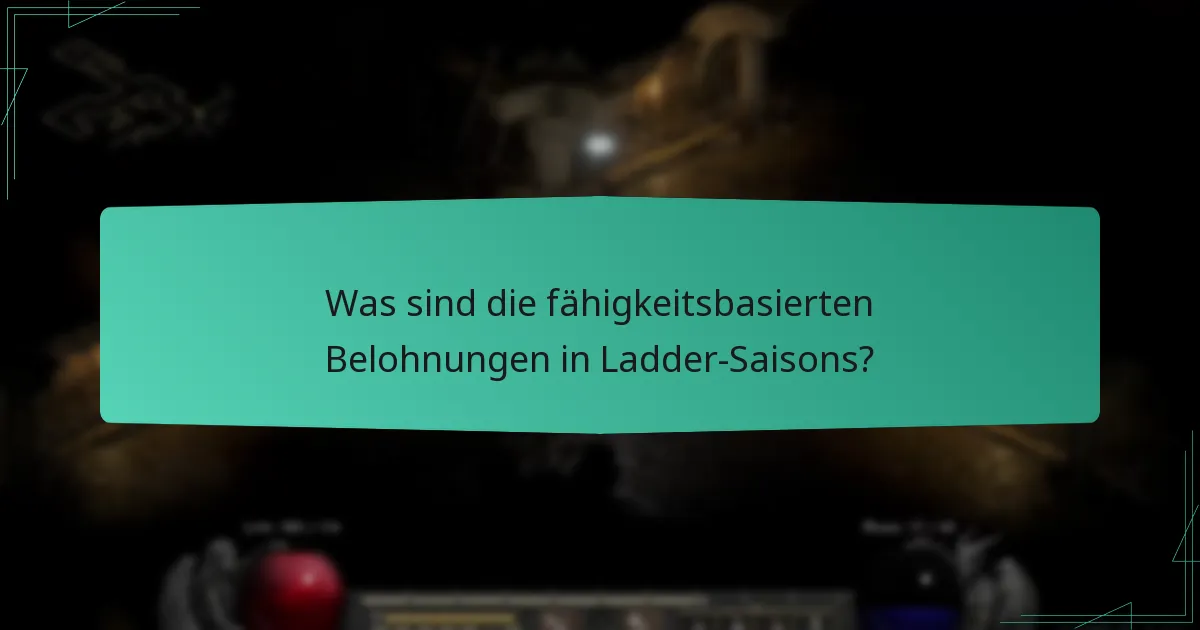 Was sind die fähigkeitsbasierten Belohnungen in Ladder-Saisons?