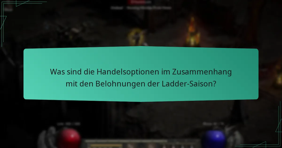 Was sind die Handelsoptionen im Zusammenhang mit den Belohnungen der Ladder-Saison?