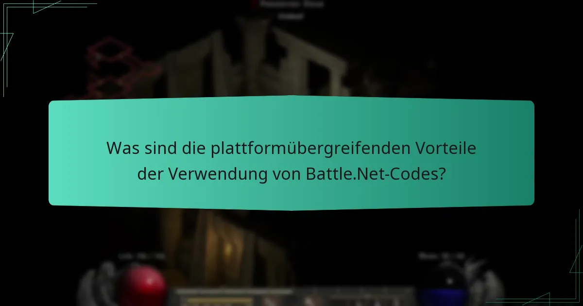 Was sind die plattformübergreifenden Vorteile der Verwendung von Battle.Net-Codes?