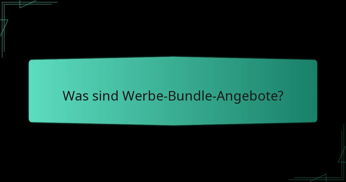 Wie erstellt man effektive Werbe-Bundles?