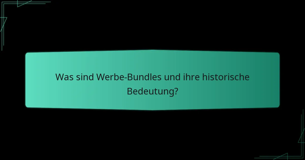 Wie haben sich Werbe-Bundles im Laufe der Zeit verändert?