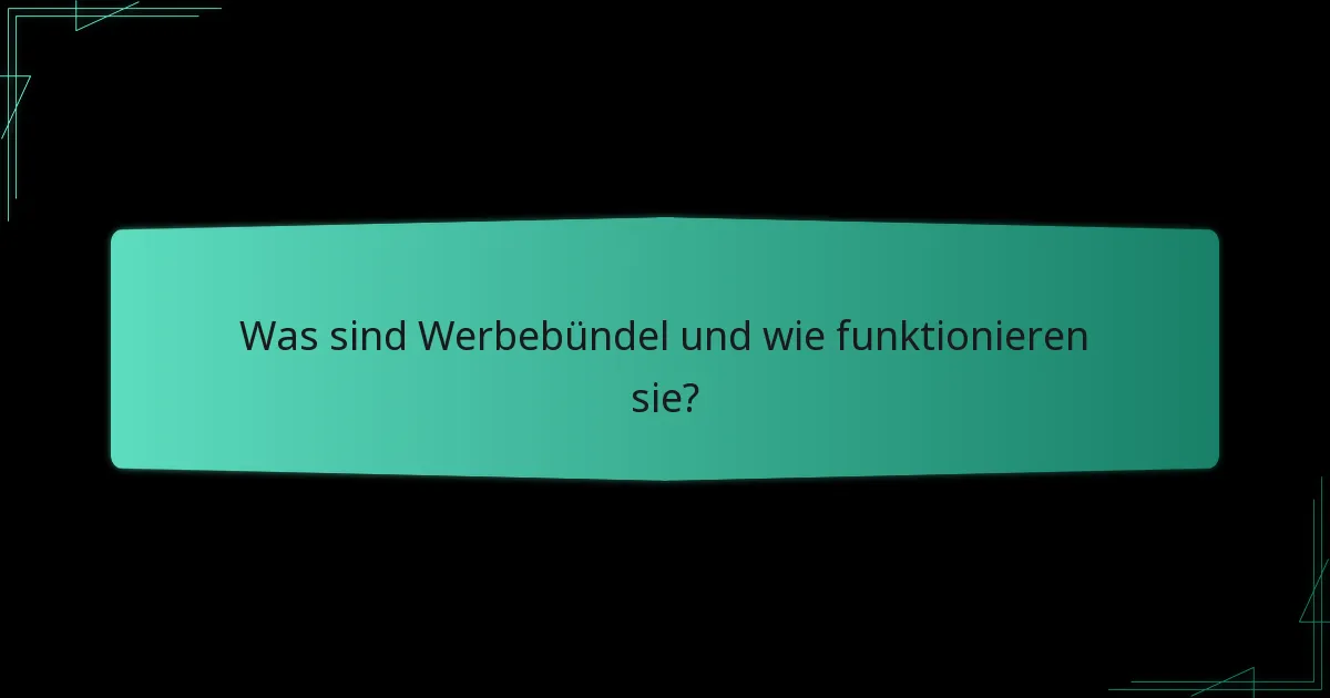 Was sind die besten Praktiken zur Erstellung effektiver Werbebündel?