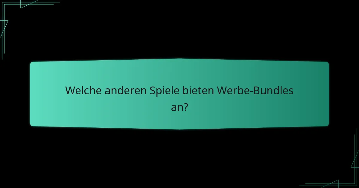 Wie verbessern Werbe-Bundles das Gameplay?