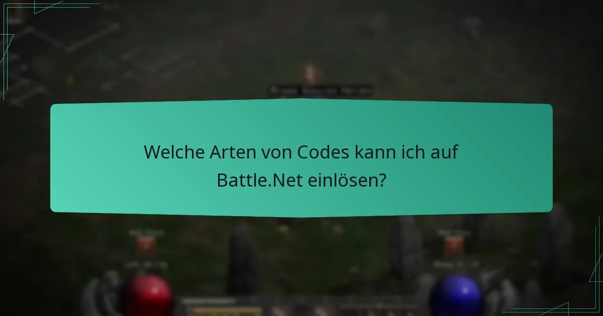 Welche Arten von Codes kann ich auf Battle.Net einlösen?
