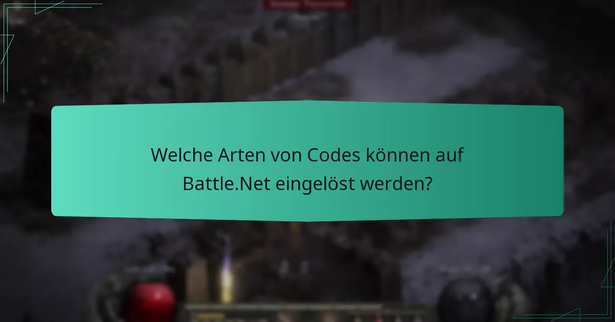 Welche Arten von Codes können auf Battle.Net eingelöst werden?