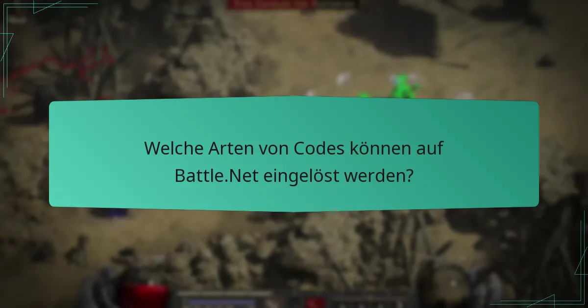 Welche Arten von Codes können auf Battle.Net eingelöst werden?