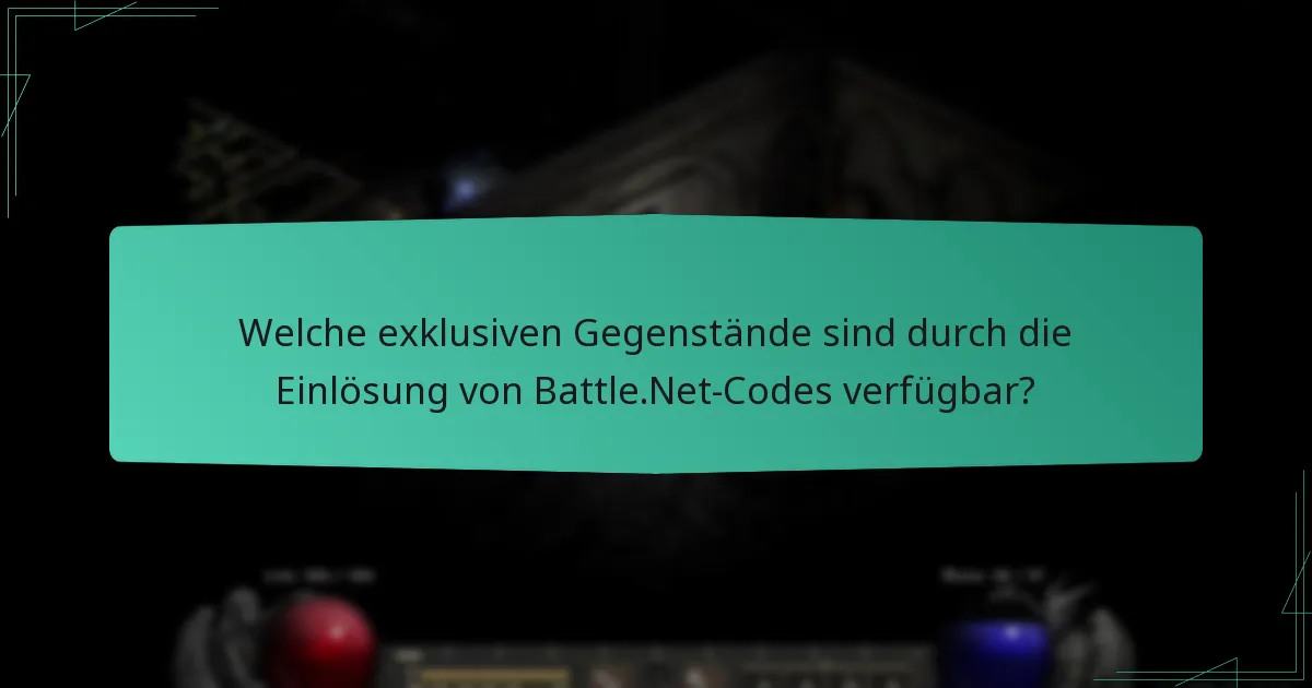 Welche exklusiven Gegenstände sind durch die Einlösung von Battle.Net-Codes verfügbar?