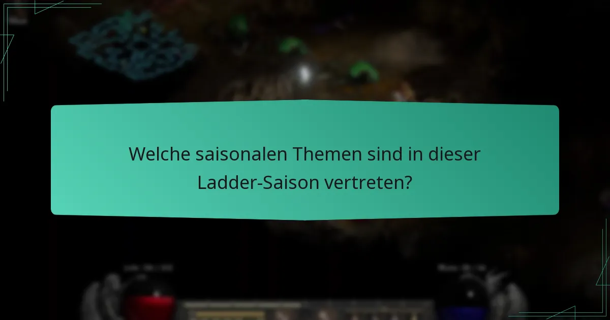 Welche saisonalen Themen sind in dieser Ladder-Saison vertreten?