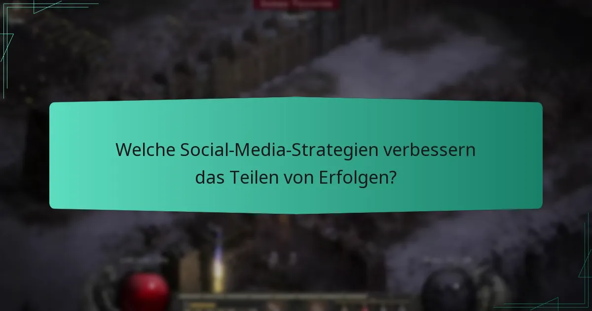 Welche Social-Media-Strategien verbessern das Teilen von Erfolgen?