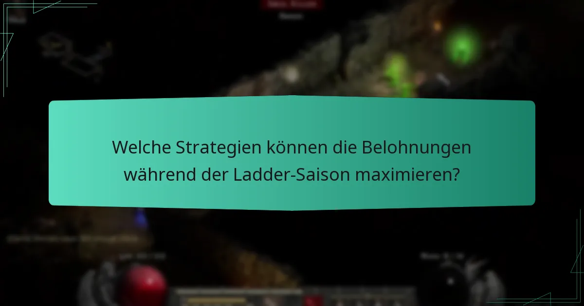 Welche Strategien können die Belohnungen während der Ladder-Saison maximieren?
