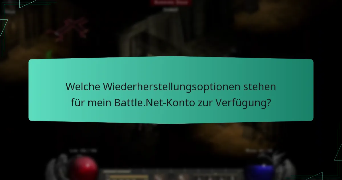 Welche Wiederherstellungsoptionen stehen für mein Battle.Net-Konto zur Verfügung?