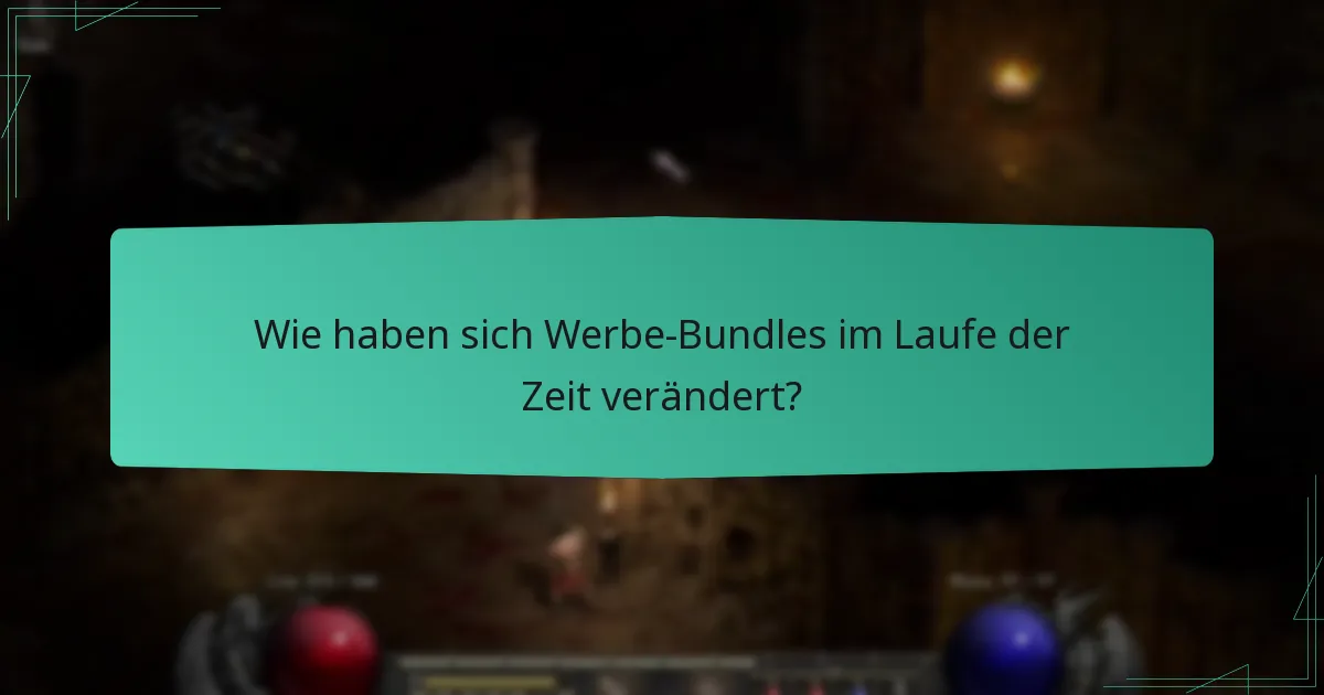 Wie haben sich Werbe-Bundles im Laufe der Zeit verändert?