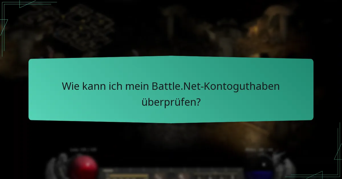 Wie kann ich mein Battle.Net-Kontoguthaben überprüfen?