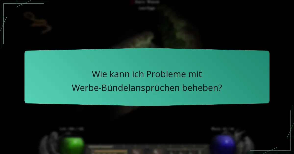 Wie kann ich Probleme mit Werbe-Bündelansprüchen beheben?