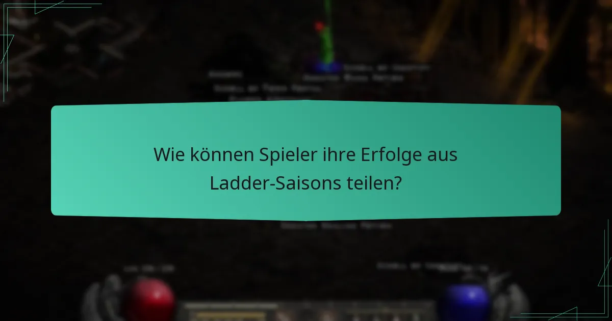 Wie können Spieler ihre Erfolge aus Ladder-Saisons teilen?