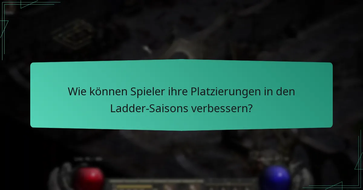 Wie können Spieler ihre Platzierungen in den Ladder-Saisons verbessern?