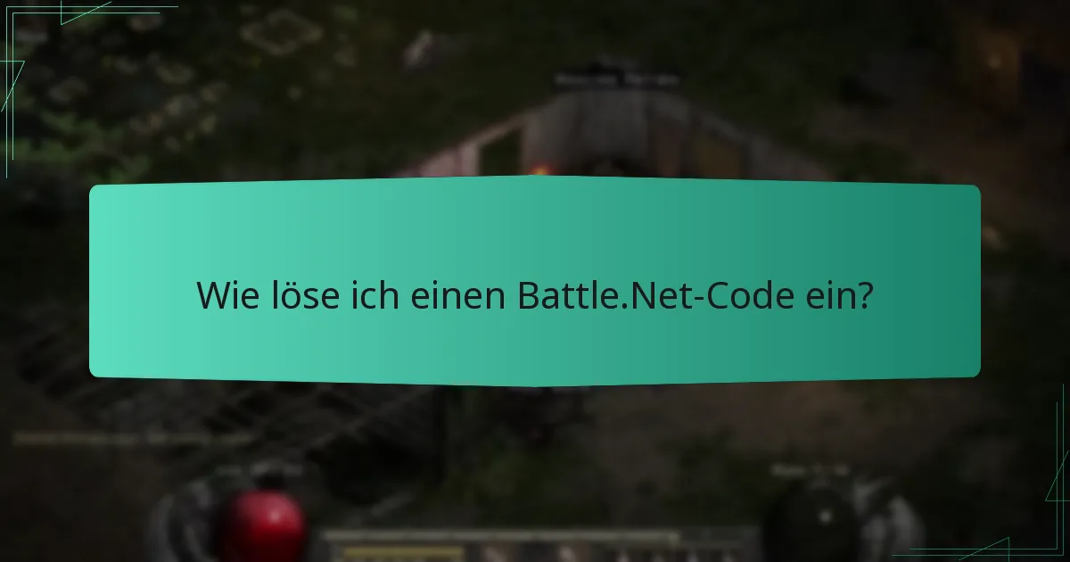 Was sind die häufigsten FAQs zur Einlösung von Battle.Net-Codes?