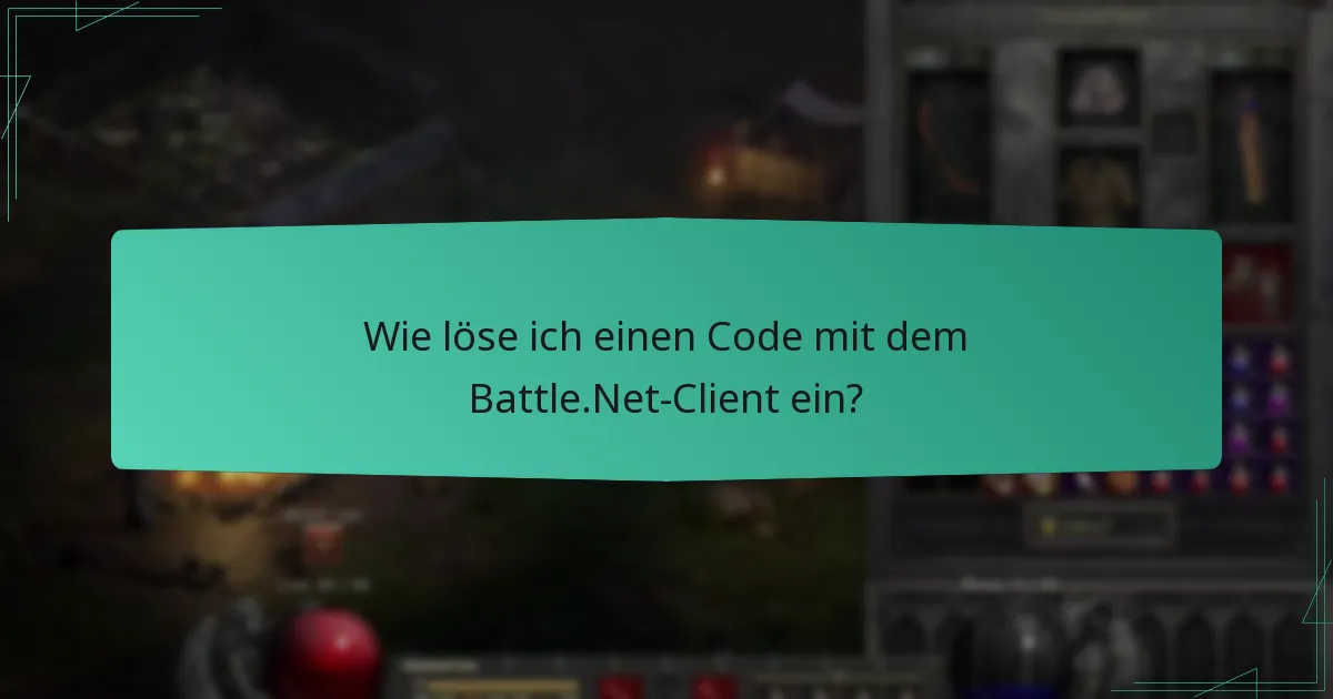 Wie löse ich einen Code mit dem Battle.Net-Client ein?
