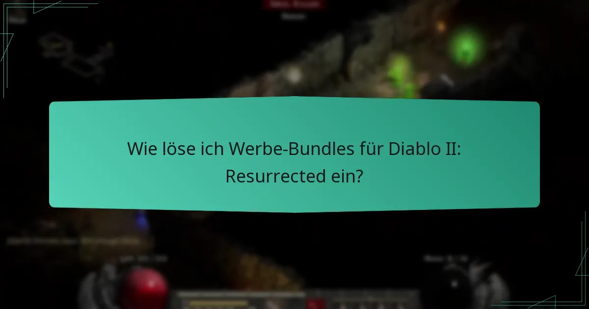 Wie löse ich Werbe-Bundles für Diablo II: Resurrected ein?