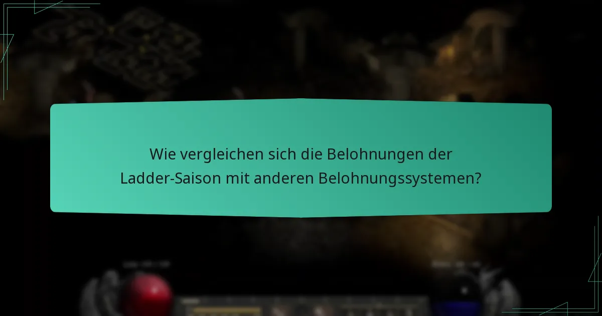 Wie vergleichen sich die Belohnungen der Ladder-Saison mit anderen Belohnungssystemen?