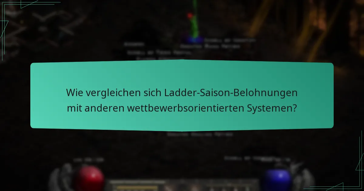 Wie vergleichen sich Ladder-Saison-Belohnungen mit anderen wettbewerbsorientierten Systemen?