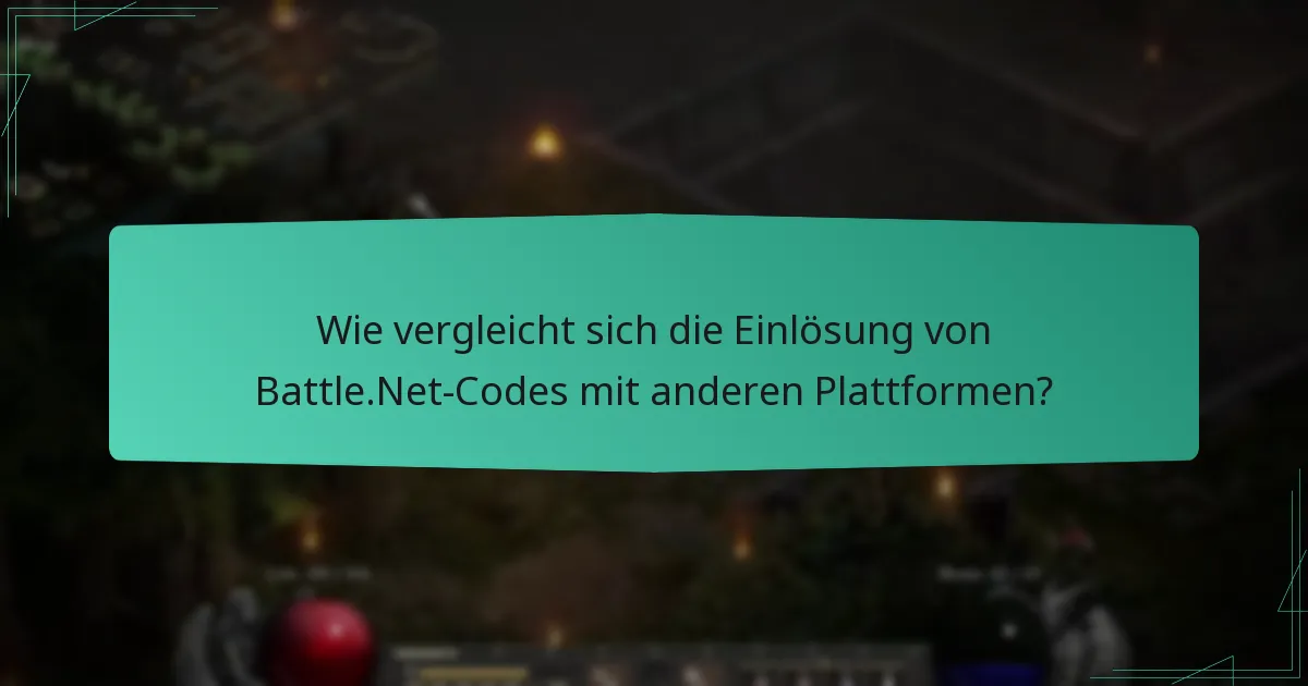 Wie vergleicht sich die Einlösung von Battle.Net-Codes mit anderen Plattformen?